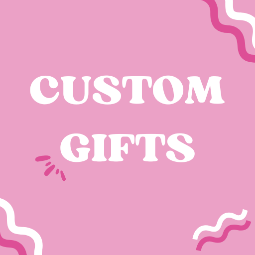 Custom Gifts